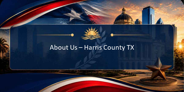 About Us - Harris County TX